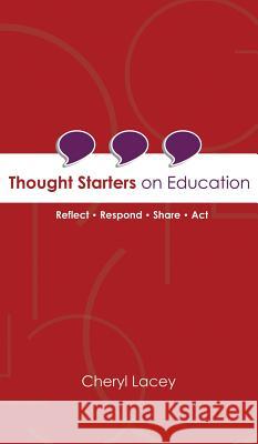 Thought Starters On Education: Reflect Respond Share Act Cheryl Lacey 9780648528203 Cheryl Lacey Consulting - książka