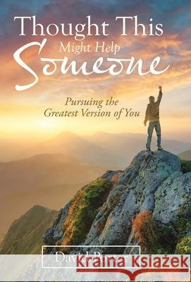 Thought This Might Help Someone: Pursuing the Greatest Version of You David Porter 9781664217089 WestBow Press - książka