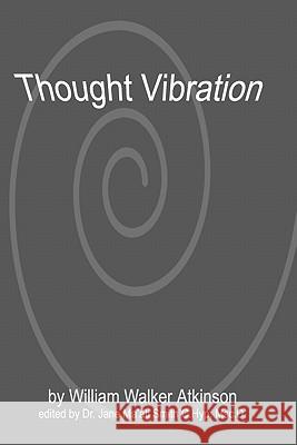 Thought Vibration William Walker Atkinson Dr Jane Ma Smit 9781438235622 Createspace - książka