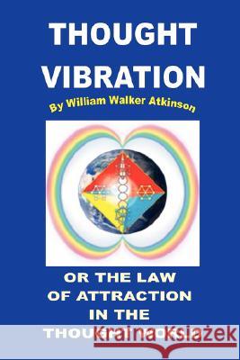 Thought Vibration or the Law of Attraction in the Thought World William Walker Atkinson 9780979266522 Murine Press - książka