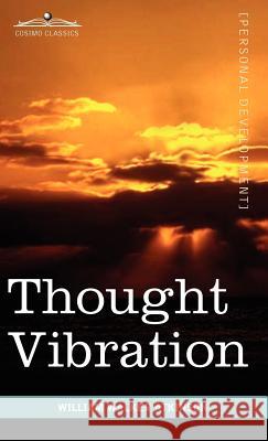 Thought Vibration or the Law of Attraction in the Thought World William W Atkinson 9781616403744 Cosimo Classics - książka