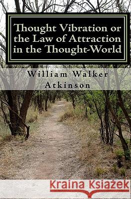 Thought Vibration or the Law of Attraction in the Thought-World (Updated Edition) William Walker Atkinson William F. Shannon Franklin L. Berry 9780984304004 Hudson Mohawk Press - książka