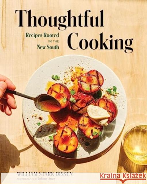 Thoughtful Cooking: Recipes Rooted in the New South William Stark Dissen 9781682688083 WW Norton & Co - książka