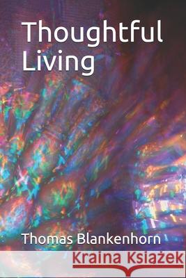 Thoughtful Living Thomas Blankenhorn 9781689435000 Independently Published - książka