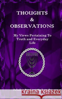 Thoughts & Observations: My Views Pertaining To Truth and Everyday Life Hedeqyah, Zebulon Ben Lewi 9781515205364 Createspace - książka