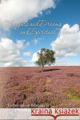 Thoughts and Dreams and Spiritual Themes: Collection of Writings by Thomas George Anderson Gloria Anderson Ian Anderson 9781439267844 Booksurge Publishing - książka