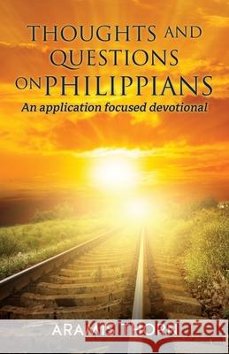 Thoughts and Questions on Philippians: (An application focused devotional) Aramis Thorn 9781662819452 Xulon Press - książka