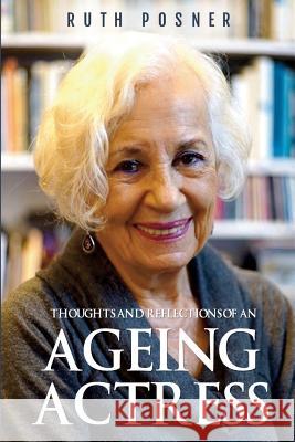 Thoughts and Reflections of an Ageing Actress Ruth Posner 9781848978669 Olympia Publishers - książka