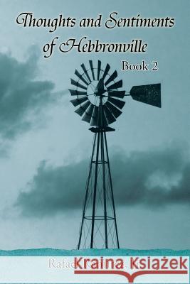 Thoughts and Sentiments of Hebbronville: Book 2 Rafael Ramire 9781503519381 Xlibris Corporation - książka