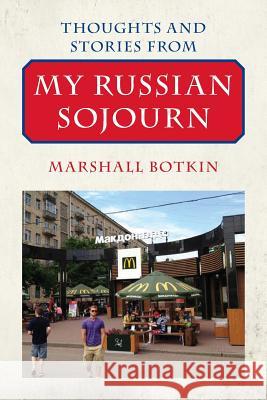 Thoughts and Stories from My Russian Sojourn Marshall Botkin 9781500881146 Createspace - książka