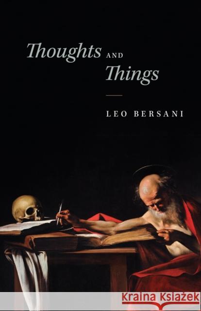 Thoughts and Things Leo Bersani 9780226705170 University of Chicago Press - książka