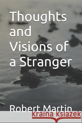 Thoughts and Visions of a Stranger Robert Todd Martin 9798327067257 Independently Published - książka