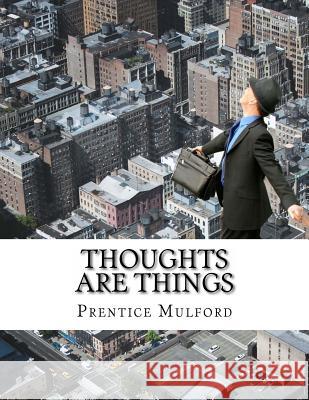 Thoughts are Things Mulford, Prentice 9781497470460 Createspace - książka