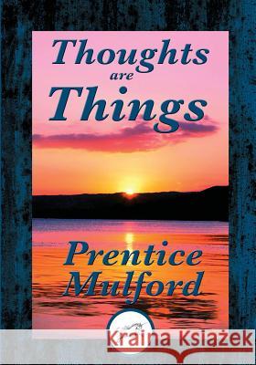 Thoughts are Things Mulford, Prentice 9781530318339 Createspace Independent Publishing Platform - książka