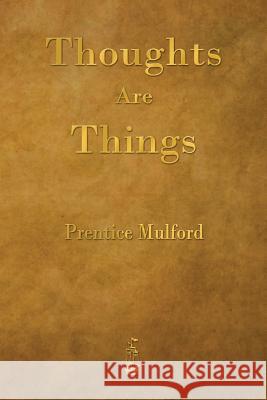 Thoughts Are Things Prentice Mulford 9781603866576 Merchant Books - książka