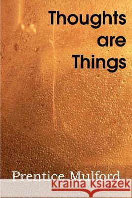 Thoughts Are Things Prentice Mulford 9781612039541 Spastic Cat Press - książka