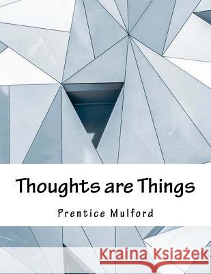 Thoughts are Things Mulford, Prentice 9781979289238 Createspace Independent Publishing Platform - książka