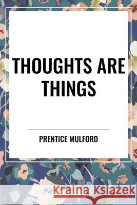 Thoughts are Things Prentice Mulford 9798880923410 Start Classics - książka