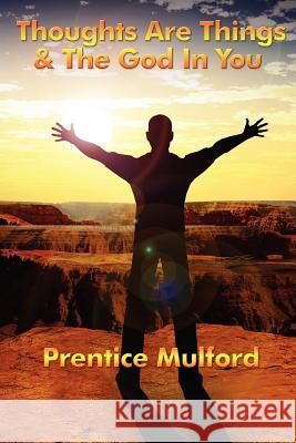 Thoughts Are Things & the God in You Prentice Mulford 9781934451212 Wilder Publications - książka