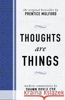 Thoughts Are Things: The Original Bestseller by Prentice Mulford Shawn Doyle 9781640950054 Sound Wisdom - książka
