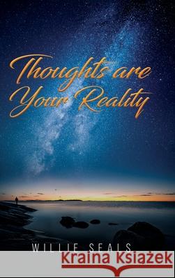 Thoughts Are Your Reality Willie Seals 9798894191652 Ewings Publishing LLC - książka