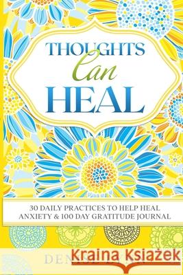 Thoughts Can Heal: 30 Daily Practices to Help Heal Anxiety Denise Lynn 9780578469805 Denise Lynn McWeeney - książka
