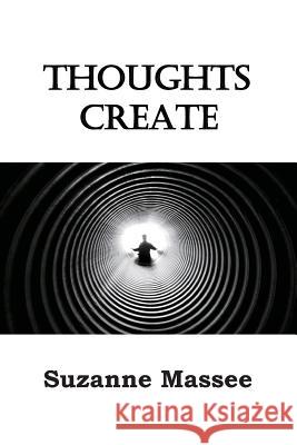 Thoughts Create Suzanne Massee 9781098610494 Independently Published - książka