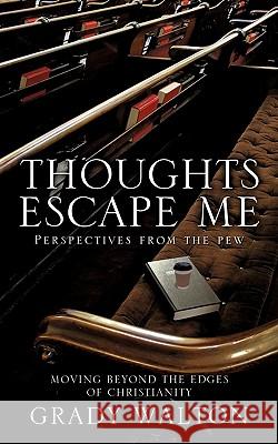 Thoughts Escape Me Grady Walton 9781613791363 Xulon Press - książka