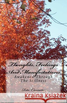 Thoughts, Feelings And Manifestations: Awakened Through The Stillness Cannata, Rita 9781460909553 Createspace - książka