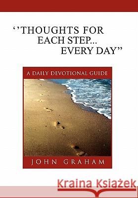 ''Thoughts for Each Step... Every Day'': (A Daily Devotional Guide) Graham, John 9781462885237 Xlibris Corporation - książka