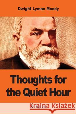 Thoughts for the Quiet Hour Dwight Lyman Moody 9781542876872 Createspace Independent Publishing Platform - książka