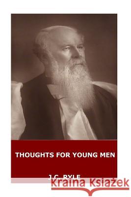 Thoughts for Young Men John Charles Ryle 9781545515174 Createspace Independent Publishing Platform - książka