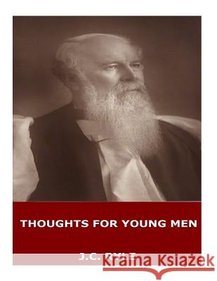 Thoughts for Young Men John Charles Ryle 9781546579595 Createspace Independent Publishing Platform - książka
