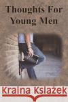 Thoughts For Young Men J. C. Ryle 9781640323391 Chump Change