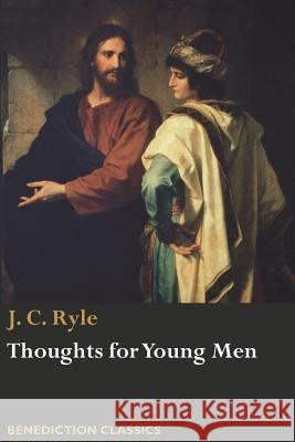 Thoughts for Young Men J. C. Ryle 9781781399248 Benediction Classics - książka