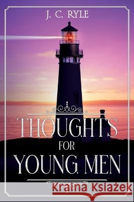 Thoughts for Young Men: Annotated J C Ryle   9781611047035 Waymark Books - książka