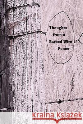 Thoughts from a Barbed Wire Fence: A Collection of Short Stories and a Novella J. E. Badham 9780995475342 Dank House Manor Publications - książka