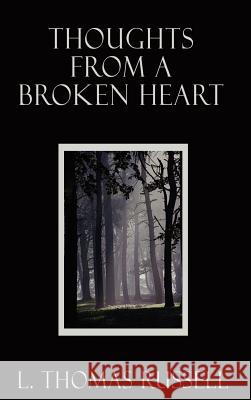 Thoughts From a Broken Heart Russell, L. Thomas 9781403340856 Authorhouse - książka