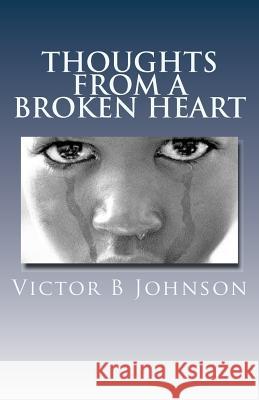 Thoughts From a Broken Heart Johnson, Victor B. 9781461050629 Createspace - książka