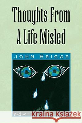 Thoughts From A Life Misled Briggs, John 9781441503527 Xlibris Corporation - książka