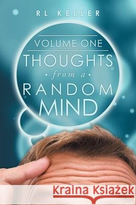 Thoughts from a Random Mind: Volume One Keller, Rl 9781449781651 WestBow Press - książka