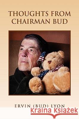 Thoughts from Chairman Bud (Bud) Lyon Ervi 9781450061681 Xlibris Corporation - książka