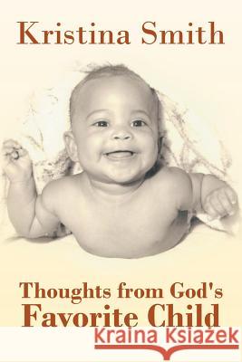 Thoughts from God's Favorite Child Kristina Smith 9781468541335 Authorhouse - książka