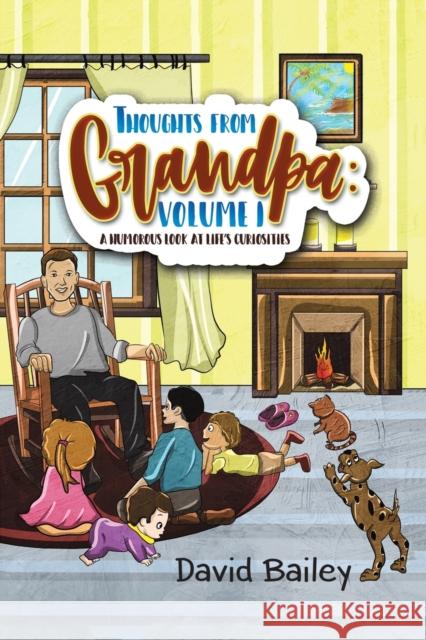 Thoughts from Grandpa: Volume 1: A Humorous Look at Life's Curiosities David Bailey 9781528936804 Austin Macauley Publishers - książka