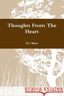 Thoughts From The Heart Watts, Vic 9781387028450 Lulu.com - książka