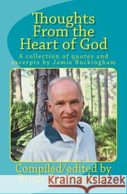 Thoughts From the Heart of God: A collection of quotes by Jamie Buckingham Buckingham, Bruce 9781495465895 Createspace - książka