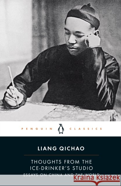 Thoughts From the Ice-Drinker's Studio: Essays on China and the World Liang Qichao 9780241568781 Penguin Books Ltd - książka