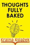 Thoughts Fully Baked Dennis Piervicenti 9781804398203 Olympia Publishers