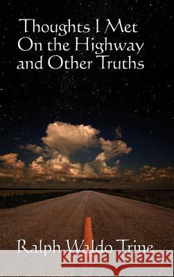 Thoughts I Met on the Highway Ralph Waldo Trine 9781515437772 Wilder Publications - książka