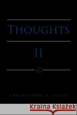 Thoughts II Christopher A. Leach 9781465390899 Xlibris Corporation - książka